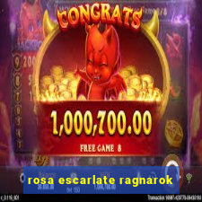 rosa escarlate ragnarok